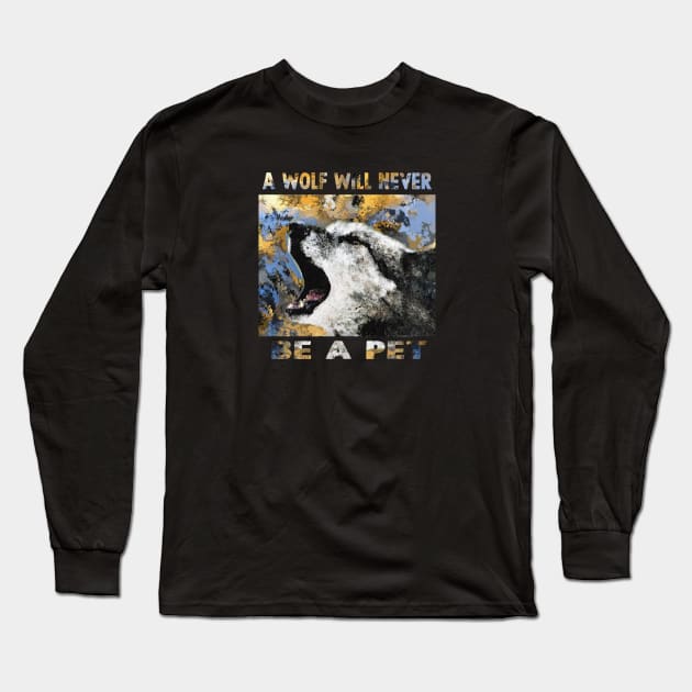 A wolf will never be a pet art Long Sleeve T-Shirt by Dope_Design